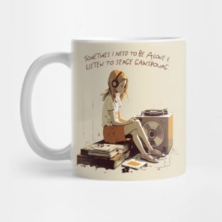 Sometimes I Need To Be Alone & Listen To Serge Gainsbourg Mug